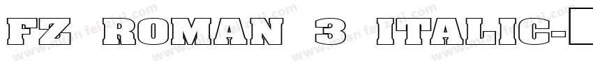 FZ ROMAN 3 ITALIC字体转换